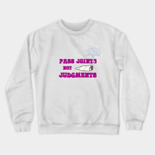 Weed T-Shirt - Pass Joints not Judgments Crewneck Sweatshirt